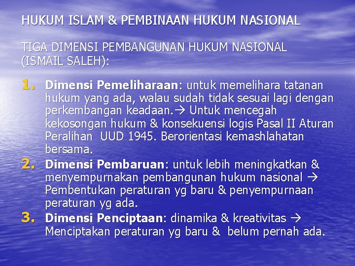 HUKUM ISLAM & PEMBINAAN HUKUM NASIONAL TIGA DIMENSI PEMBANGUNAN HUKUM NASIONAL (ISMAIL SALEH): 1.