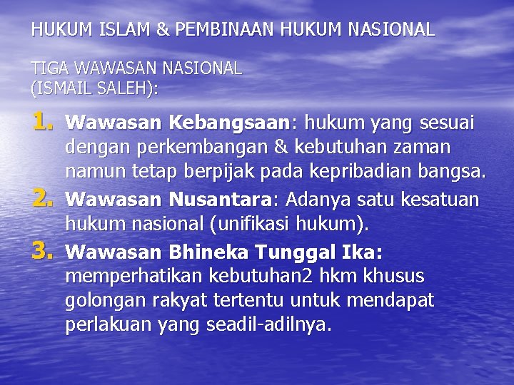 HUKUM ISLAM & PEMBINAAN HUKUM NASIONAL TIGA WAWASAN NASIONAL (ISMAIL SALEH): 1. Wawasan Kebangsaan: