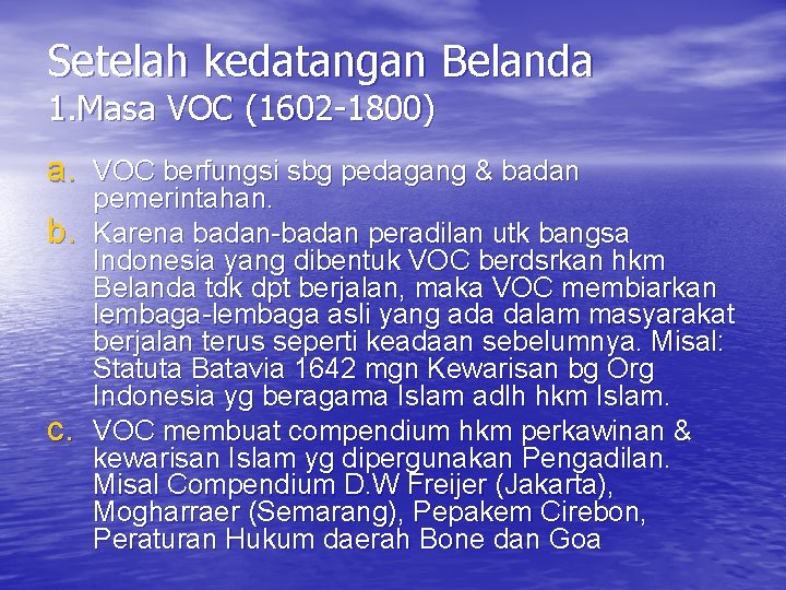 Setelah kedatangan Belanda 1. Masa VOC (1602 -1800) a. VOC berfungsi sbg pedagang &