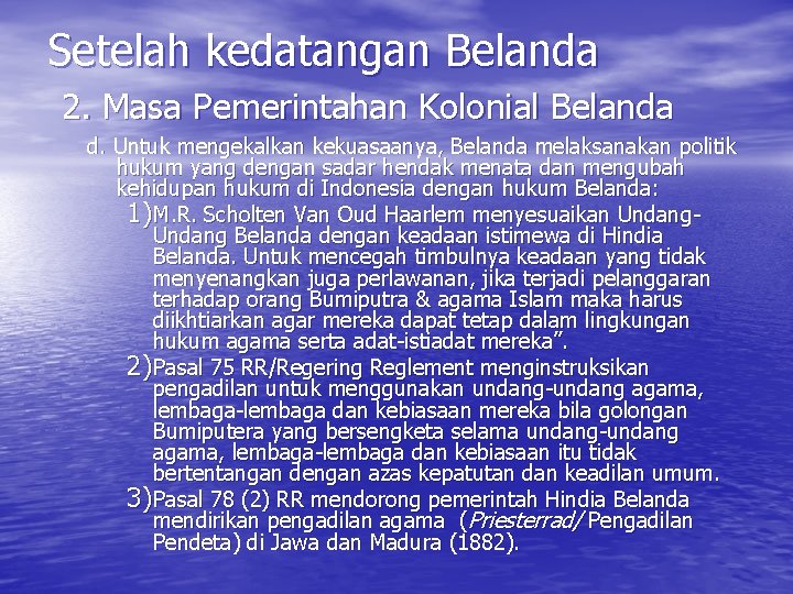 Setelah kedatangan Belanda 2. Masa Pemerintahan Kolonial Belanda d. Untuk mengekalkan kekuasaanya, Belanda melaksanakan