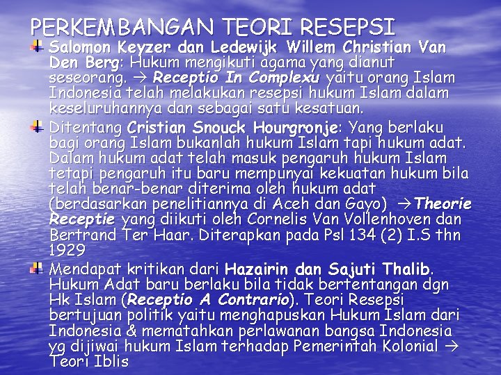 PERKEMBANGAN TEORI RESEPSI Salomon Keyzer dan Ledewijk Willem Christian Van Den Berg: Hukum mengikuti