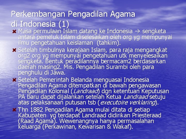 Perkembangan Pengadilan Agama di Indonesia (1) Masa permulaan Islam datang ke Indonesia sengketa antara