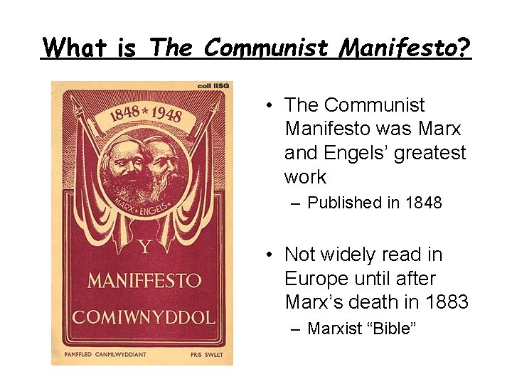 What is The Communist Manifesto? • The Communist Manifesto was Marx and Engels’ greatest