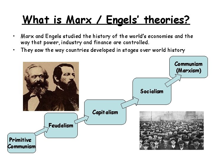 What is Marx / Engels’ theories? • • Marx and Engels studied the history