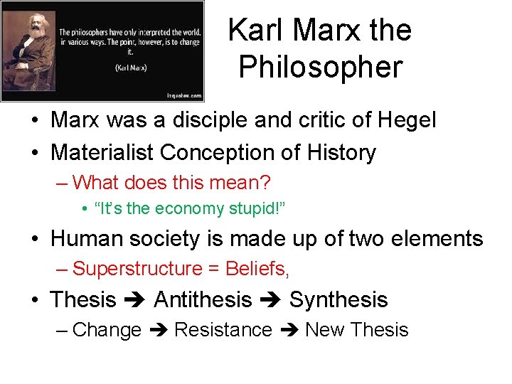 Karl Marx the Philosopher • Marx was a disciple and critic of Hegel •