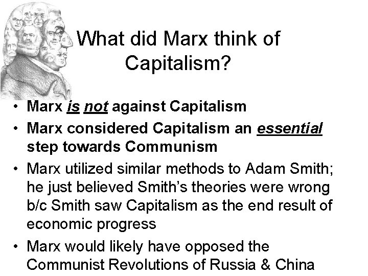 What did Marx think of Capitalism? • Marx is not against Capitalism • Marx