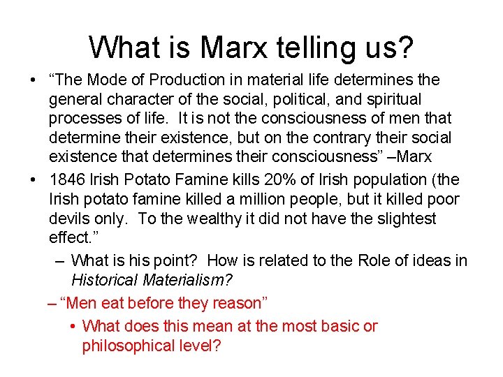 What is Marx telling us? • “The Mode of Production in material life determines