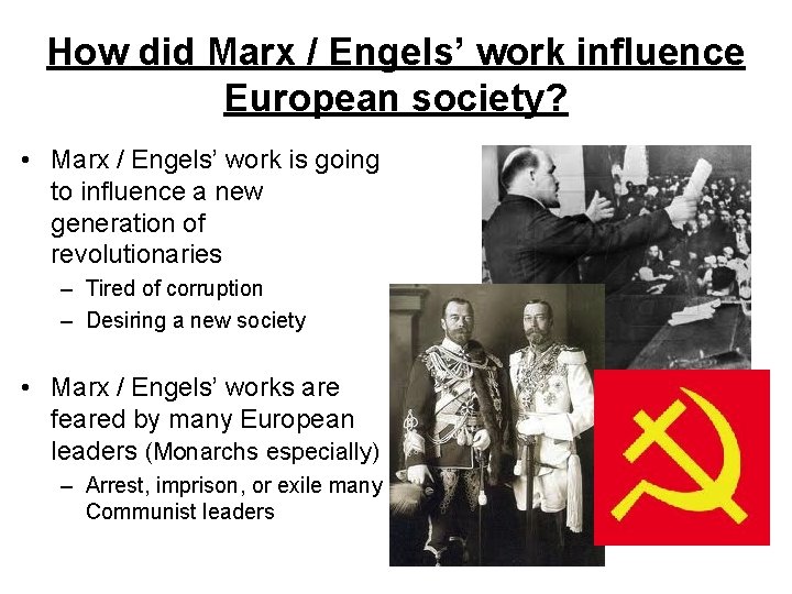 How did Marx / Engels’ work influence European society? • Marx / Engels’ work