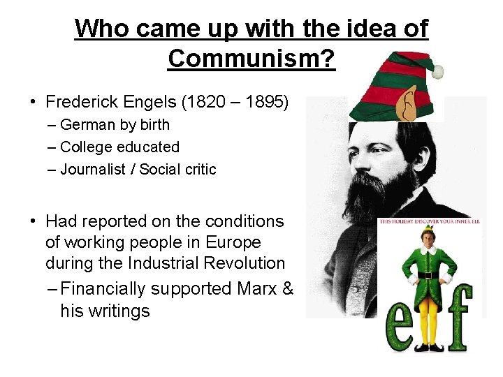 Who came up with the idea of Communism? • Frederick Engels (1820 – 1895)