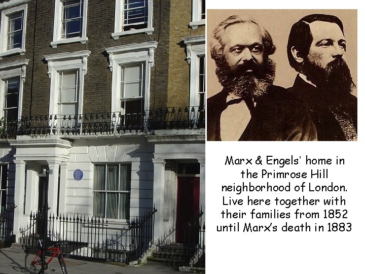Marx & Engels’ home in the Primrose Hill neighborhood of London. Live here together