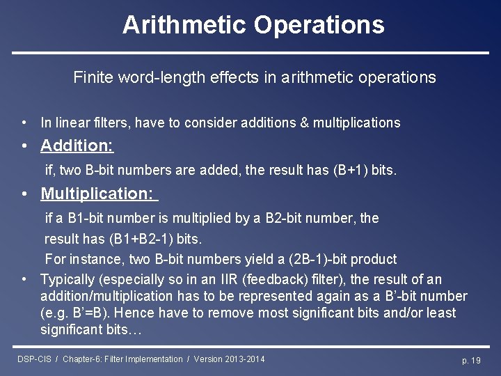 Arithmetic Operations Finite word-length effects in arithmetic operations • In linear filters, have to