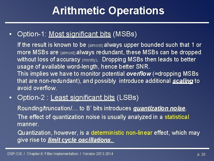 Arithmetic Operations • Option-1: Most significant bits (MSBs) If the result is known to