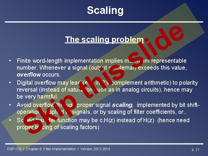 Scaling The scaling problem s i h e d i l s • Finite
