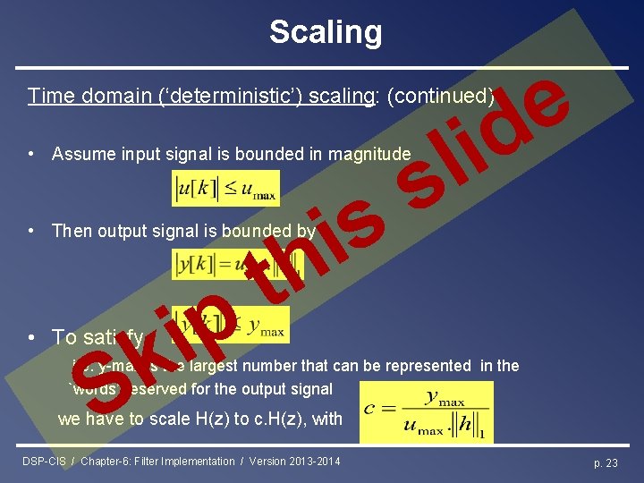 Scaling e d i Time domain (‘deterministic’) scaling: (continued) • Assume input signal is