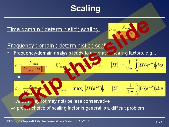 Scaling Time domain (‘deterministic’) scaling: l s Frequency domain (‘deterministic’) scaling: s i h