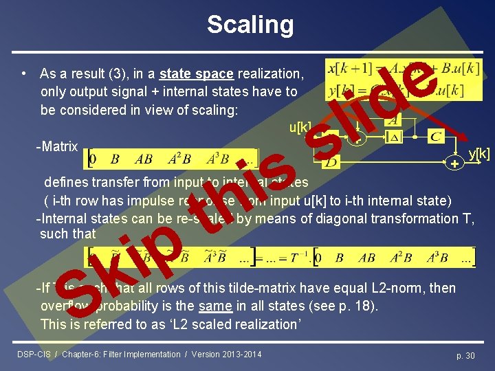 Scaling • As a result (3), in a state space realization, only output signal