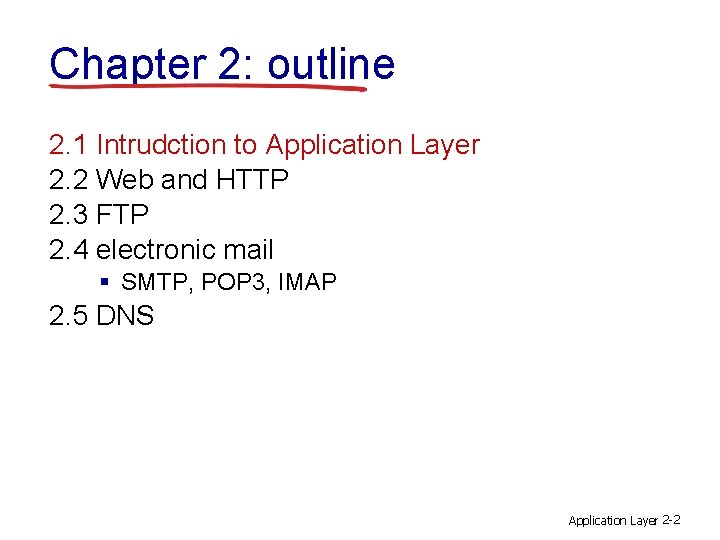 Chapter 2: outline 2. 1 Intrudction to Application Layer 2. 2 Web and HTTP