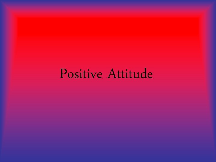 Positive Attitude 