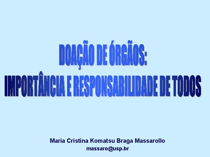 Maria Cristina Komatsu Braga Massarollo massaro@usp. br 