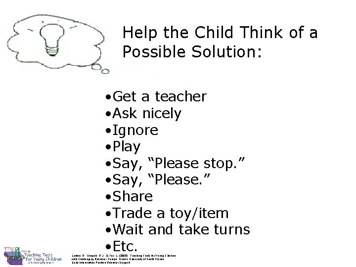 Help the Child Think of a Possible Solution: • Get a teacher • Ask