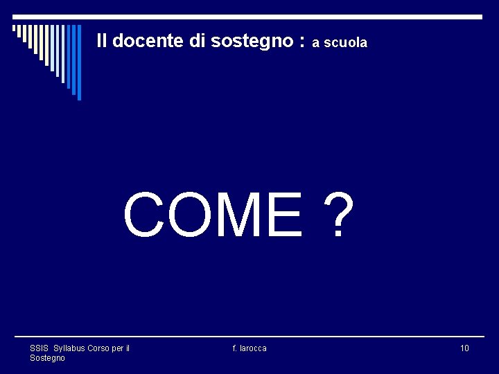 Il docente di sostegno : a scuola COME ? SSIS Syllabus Corso per il