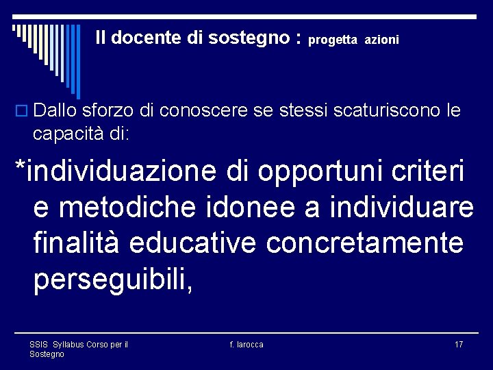 Il docente di sostegno : progetta azioni o Dallo sforzo di conoscere se stessi