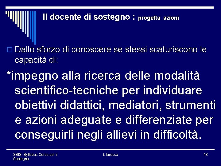 Il docente di sostegno : progetta azioni o Dallo sforzo di conoscere se stessi