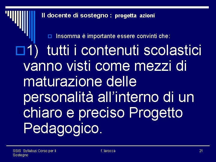 Il docente di sostegno : progetta azioni o Insomma è importante essere convinti che: