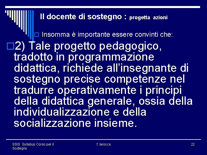 Il docente di sostegno : progetta azioni o Insomma è importante essere convinti che: