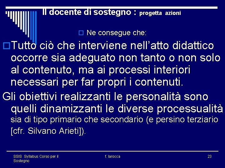 Il docente di sostegno : progetta azioni o Ne consegue che: o. Tutto ciò