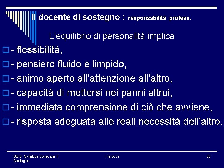 Il docente di sostegno : responsabilità profess. L’equilibrio di personalità implica o - flessibilità,