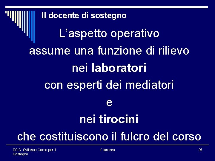 Il docente di sostegno L’aspetto operativo assume una funzione di rilievo nei laboratori con