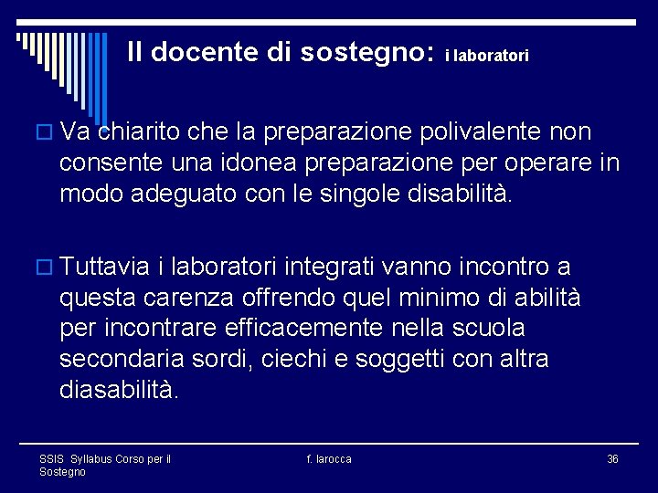 Il docente di sostegno: i laboratori o Va chiarito che la preparazione polivalente non