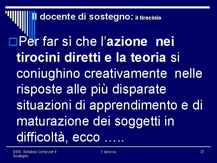 Il docente di sostegno: il tirocinio o. Per far sì che l’azione nei tirocini