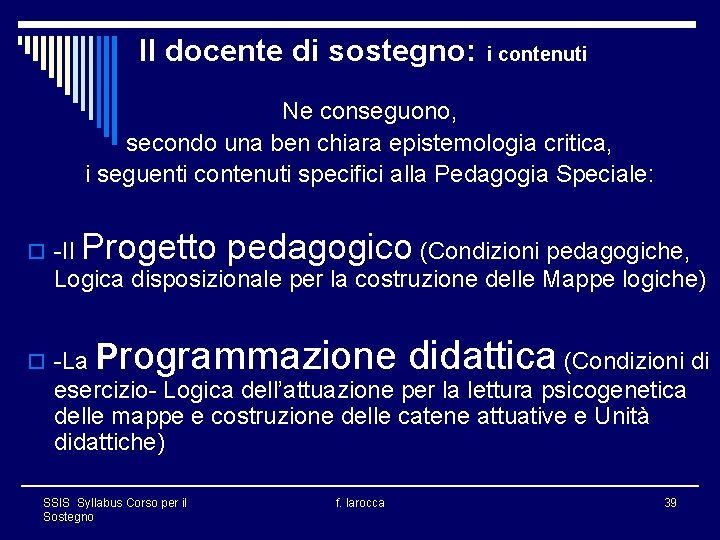 Il docente di sostegno: i contenuti Ne conseguono, secondo una ben chiara epistemologia critica,