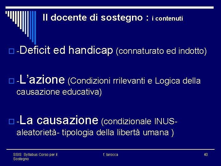 Il docente di sostegno : o -Deficit o- i contenuti ed handicap (connaturato ed