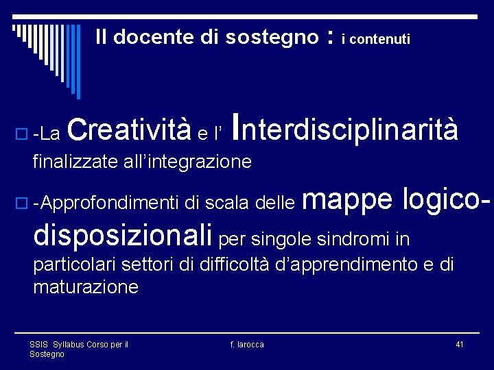 Il docente di sostegno : o -La i contenuti creatività e l’ Interdisciplinarità finalizzate