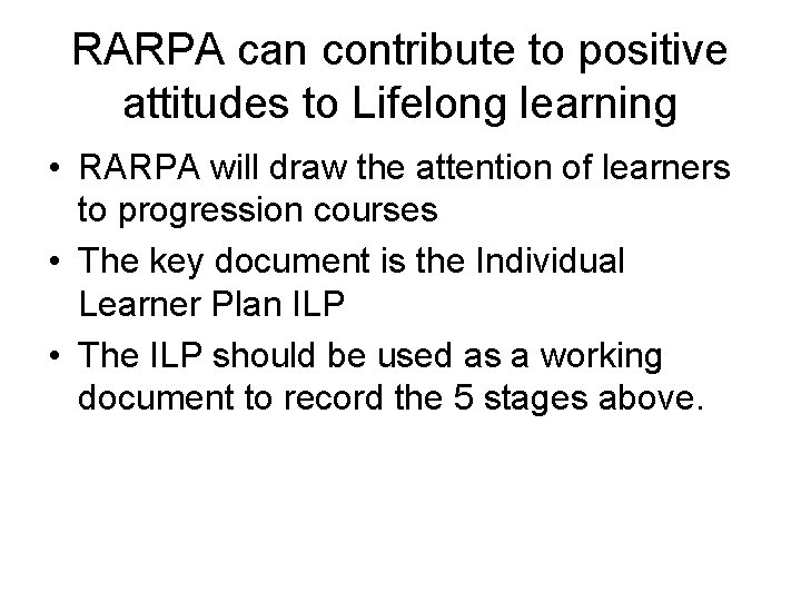 RARPA can contribute to positive attitudes to Lifelong learning • RARPA will draw the