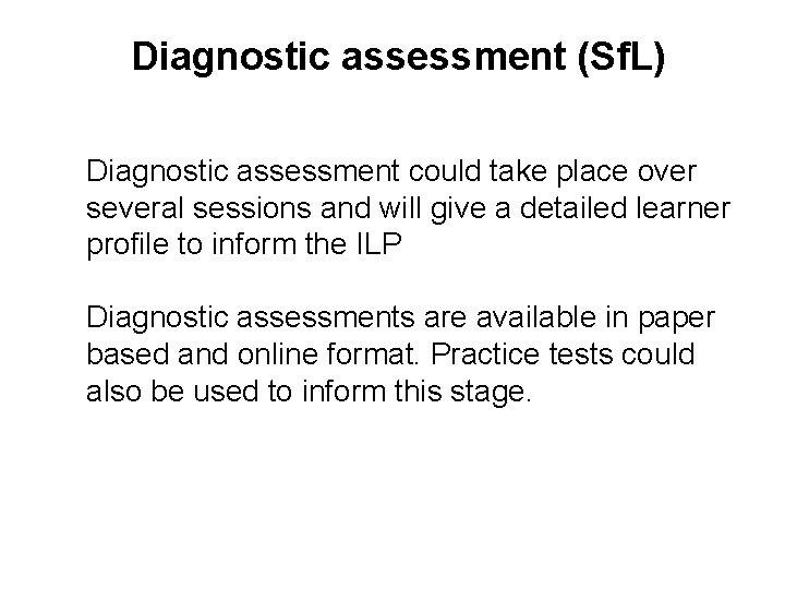 Diagnostic assessment (Sf. L) Diagnostic assessment could take place over several sessions and will