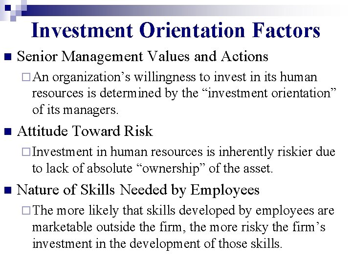 Investment Orientation Factors n Senior Management Values and Actions ¨ An organization’s willingness to