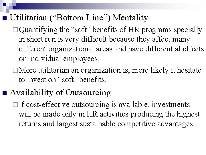 n Utilitarian (“Bottom Line”) Mentality ¨ Quantifying the “soft” benefits of HR programs specially