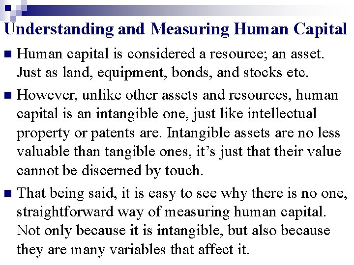 Understanding and Measuring Human Capital Human capital is considered a resource; an asset. Just