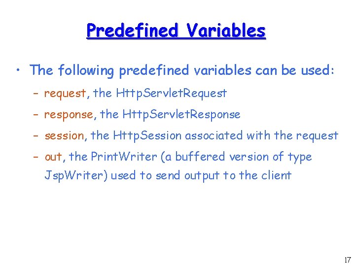 Predefined Variables • The following predefined variables can be used: – request, the Http.