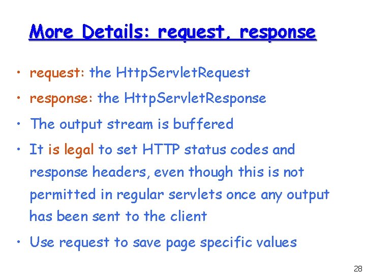 More Details: request, response • request: the Http. Servlet. Request • response: the Http.