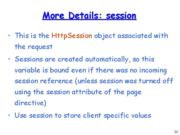 More Details: session • This is the Http. Session object associated with the request