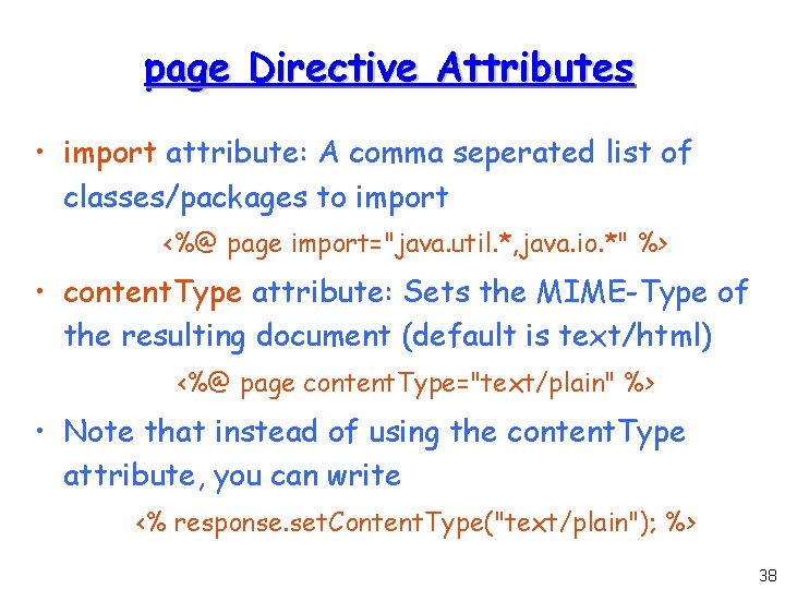 page Directive Attributes • import attribute: A comma seperated list of classes/packages to import