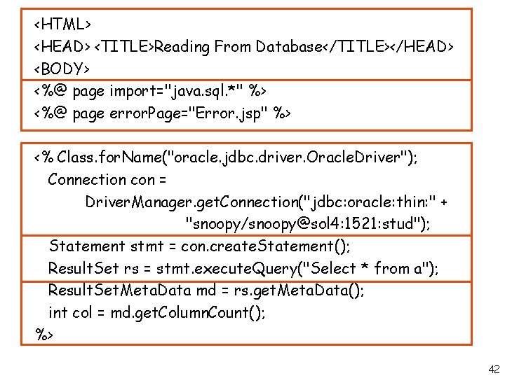 <HTML> <HEAD> <TITLE>Reading From Database</TITLE></HEAD> <BODY> <%@ page import="java. sql. *" %> <%@ page