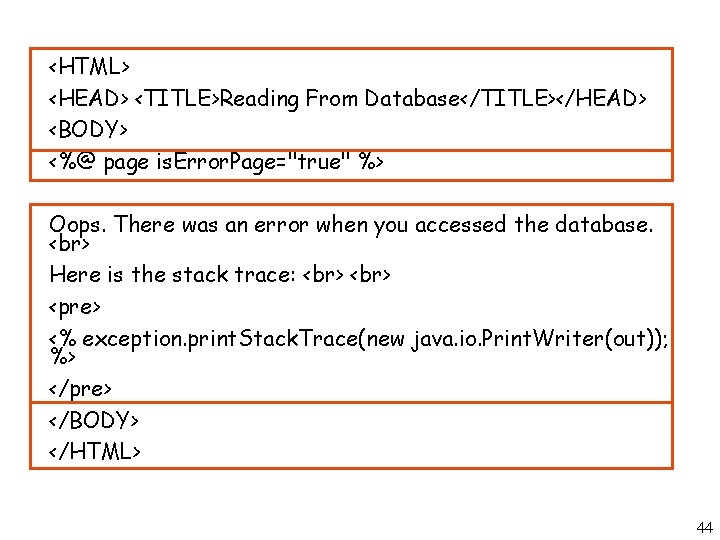 <HTML> <HEAD> <TITLE>Reading From Database</TITLE></HEAD> <BODY> <%@ page is. Error. Page="true" %> Oops. There