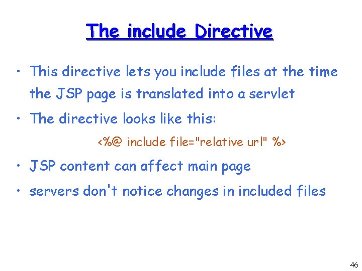 The include Directive • This directive lets you include files at the time the