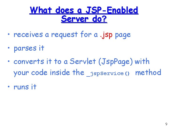 What does a JSP-Enabled Server do? • receives a request for a. jsp page